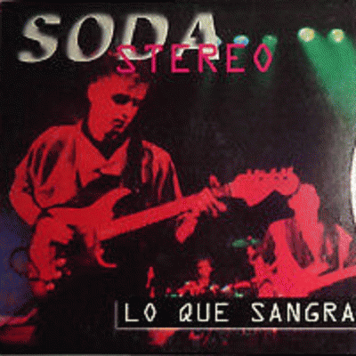Soda Stereo : Lo Que Sangra (La Cúpula)